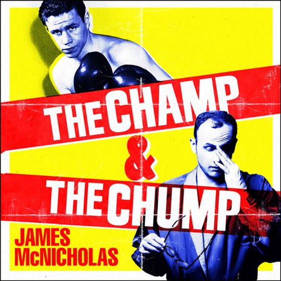 The Champ & The Chump - A heart-warming, hilarious true story about fighting and family (lydbok) av James McNicholas