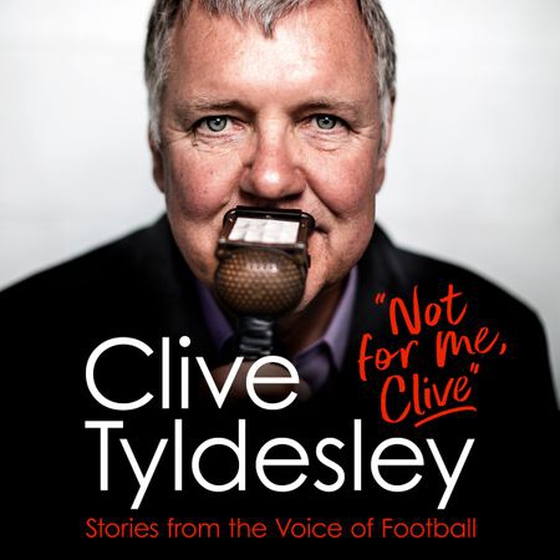 Not For Me, Clive - Stories From the Voice of Football (lydbok) av Clive Tyldesley