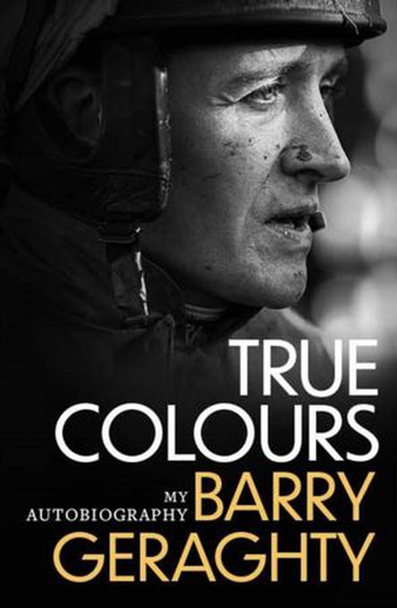 True Colours - My Autobiography (ebok) av Barry Geraghty