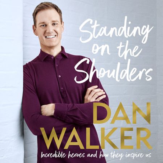 Standing on the Shoulders - Incredible Heroes and How They Inspire Us (lydbok) av Dan Walker
