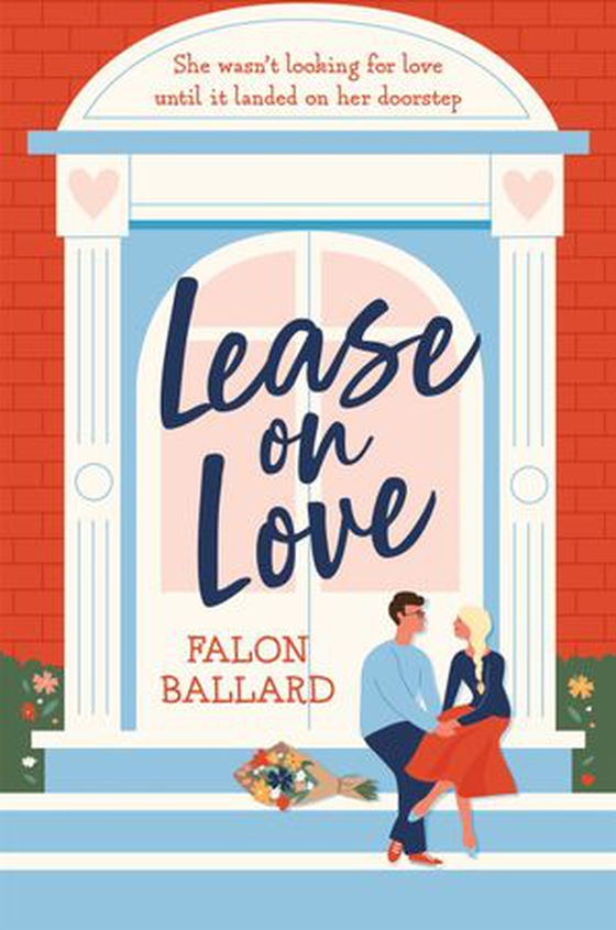 Lease on Love - A warmly funny and delightfully sharp opposites-attract, roommates-to-lovers romance (ebok) av Falon Ballard