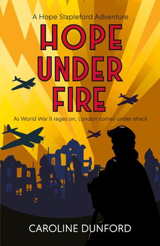 Hope Under Fire - Hope Stapleford Adventure 4 (ebok) av Caroline Dunford
