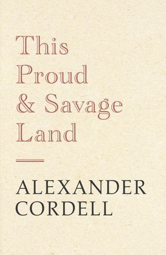 This Proud and Savage Land (ebok) av Alexander Cordell
