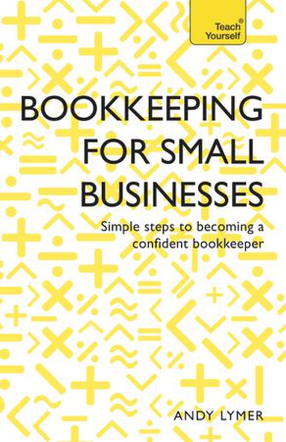 Bookkeeping for Small Businesses - Simple steps to becoming a confident bookkeeper (ebok) av Andy Lymer