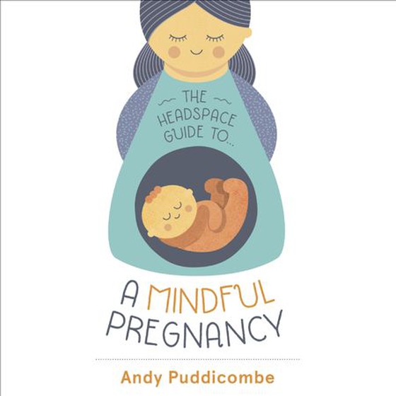 The Headspace Guide To...A Mindful Pregnancy