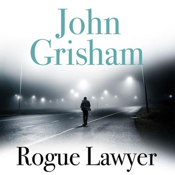 Rogue Lawyer - The suspenseful legal thriller from the number 1 Sunday Times bestselling author (lydbok) av John Grisham