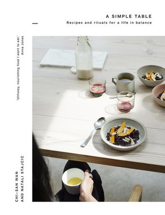 A Simple Table - Recipes & rituals for a life in balance (ebok) av Chi-San Wan