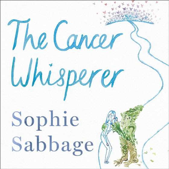 The Cancer Whisperer - How to let cancer heal your life (lydbok) av Sophie Sabbage
