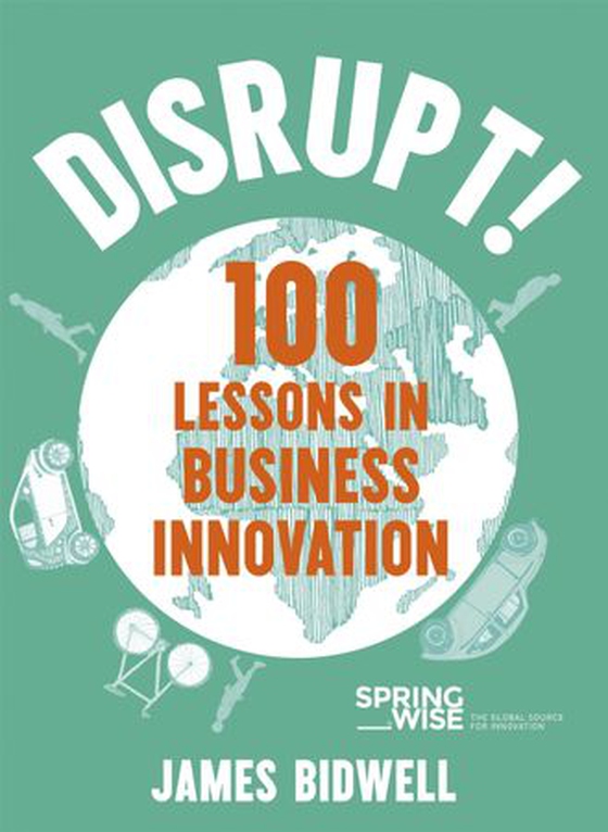 Disrupt! - 100 Lessons in Business Innovation (ebok) av James Bidwell