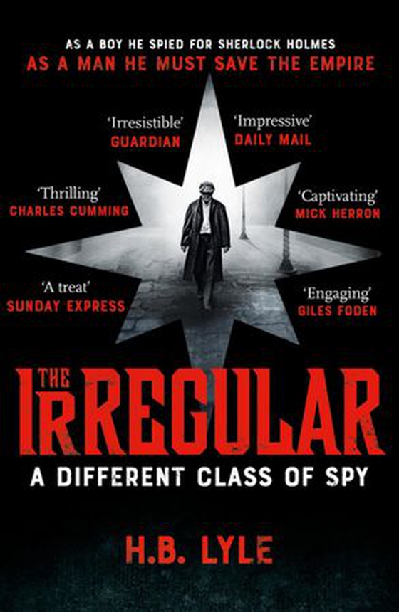 The Irregular: A Different Class of Spy - A captivating spy thriller in the world of Sherlock Holmes (ebok) av H.B. Lyle