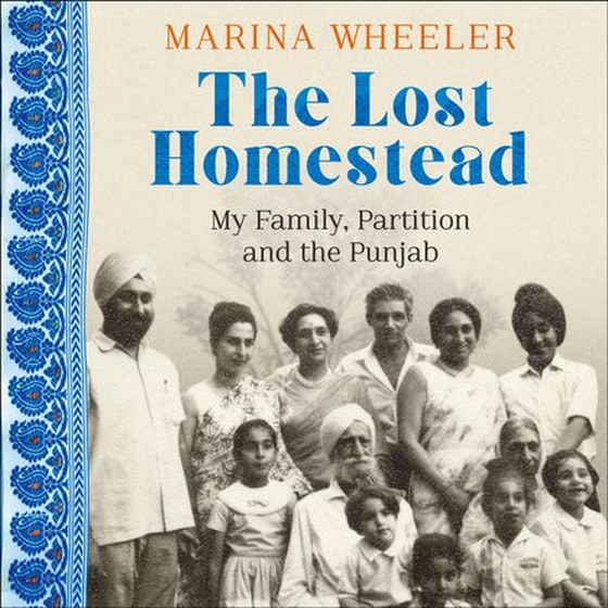 The Lost Homestead - My Mother, Partition and the Punjab (lydbok) av Marina Wheeler