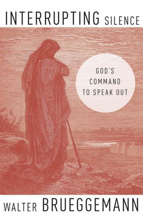 Interrupting Silence - God's Command to Speak Out (ebok) av Walter Brueggemann