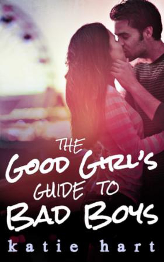 A Good Girl's Guide To Bad Boys