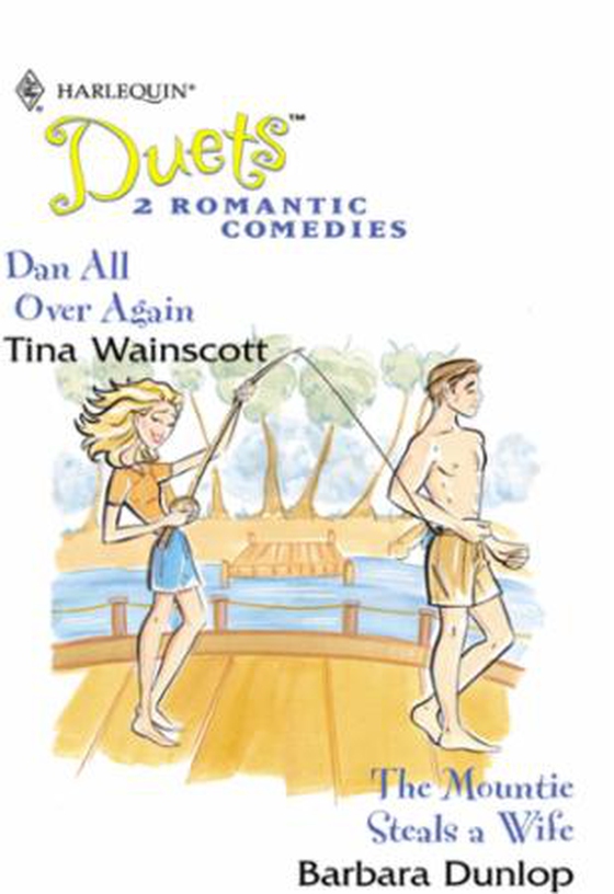 Dan All Over Again - Dan All Over Again / The Mountie Steals A Wife (ebok) av Tina Wainscott