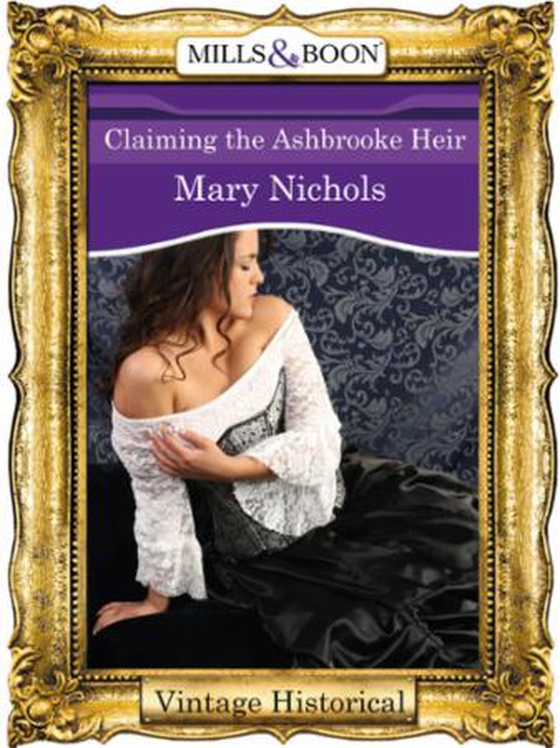 Claiming the Ashbrooke Heir (ebok) av Mary Nichols
