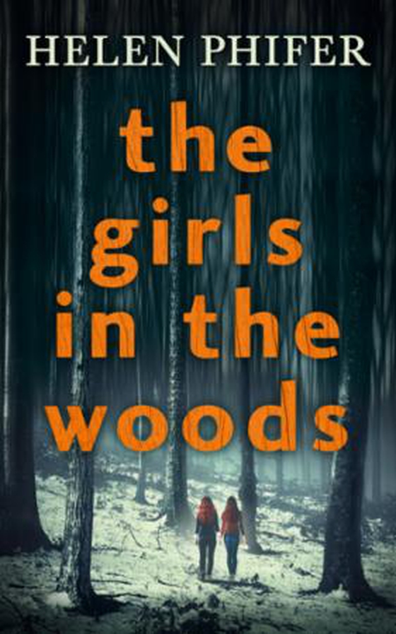 The Girls In The Woods (ebok) av Helen Phifer