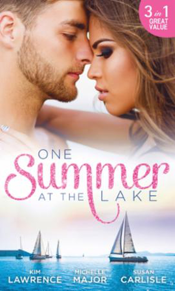 One Summer At The Lake - Maid for Montero / Still the One / Hot-Shot Doc Comes to Town (ebok) av Kim Lawrence