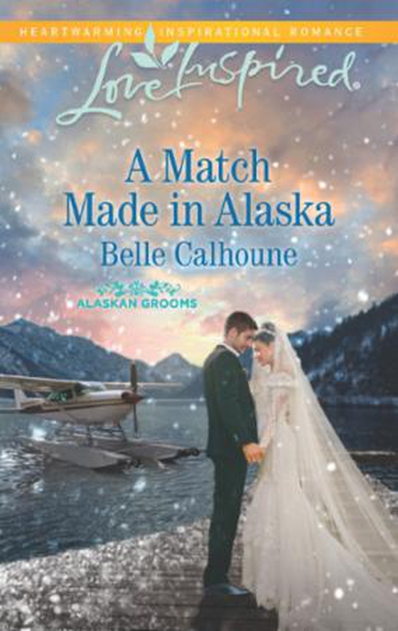 A match made in alaska (ebok) av Belle Calhoune