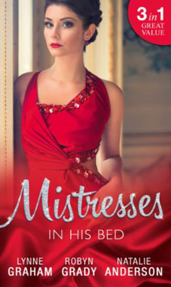 Mistresses: in his bed - the billionaire's trophy / strictly temporary / whose bed is it anyway? (ebok) av Lynne Graham