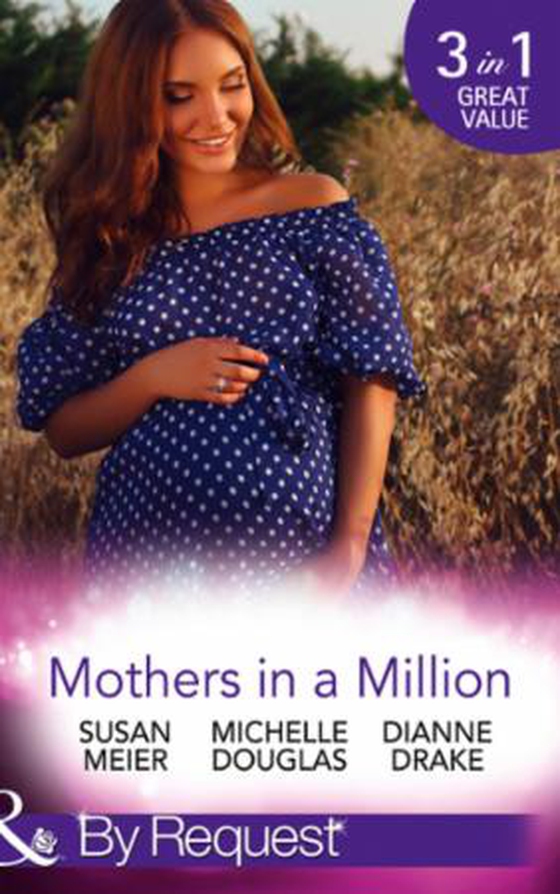 Mothers In A Million - A Father for Her Triplets / First Comes Baby... (Mothers in a Million, Book 4) / A Child to Heal Their Hearts (ebok) av Susan Meier