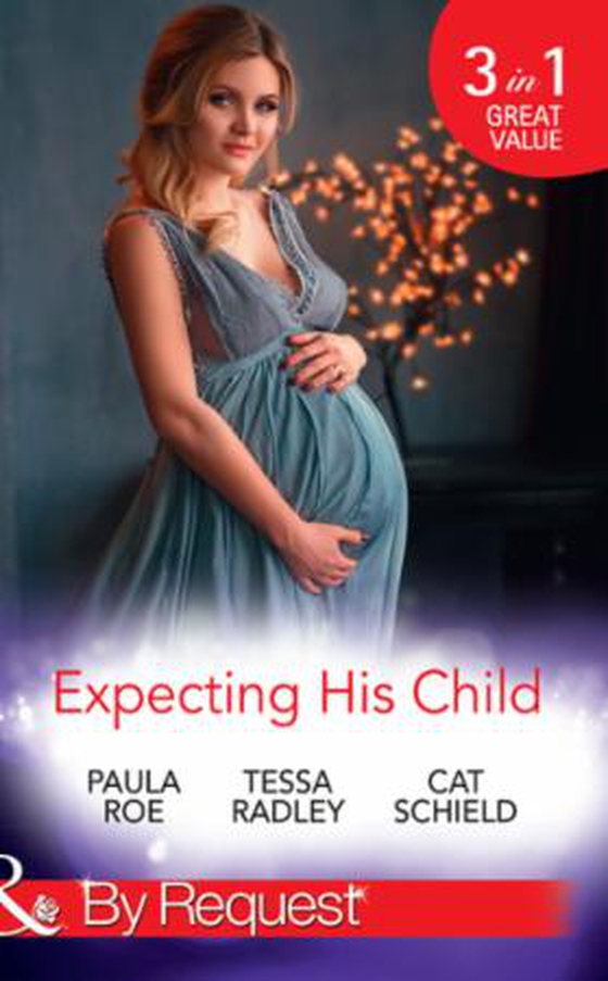 Expecting His Child - The Pregnancy Plot / Staking His Claim / A Tricky Proposition (ebok) av Paula Roe