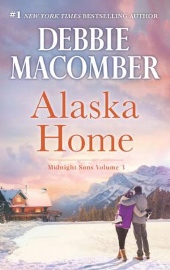 Alaska Home - Falling for Him / Ending in Marriage / Midnight Sons and Daughters (ebok) av Debbie Macomber