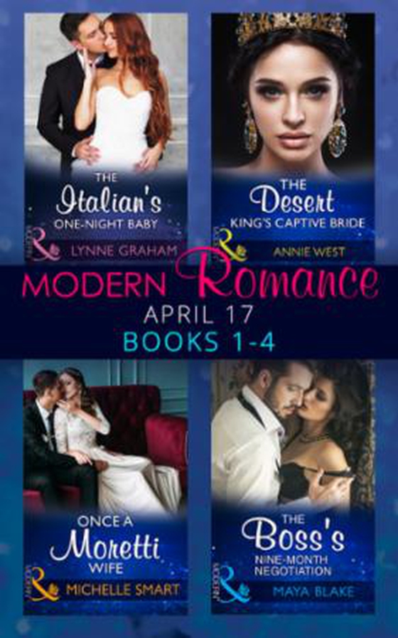 Modern Romance April 2017 Books 1-4 - The Italian's One-Night Baby / The Desert King's Captive Bride / Once a Moretti Wife / The Boss's Nine-Month Negotiation (ebok) av Lynne Graham