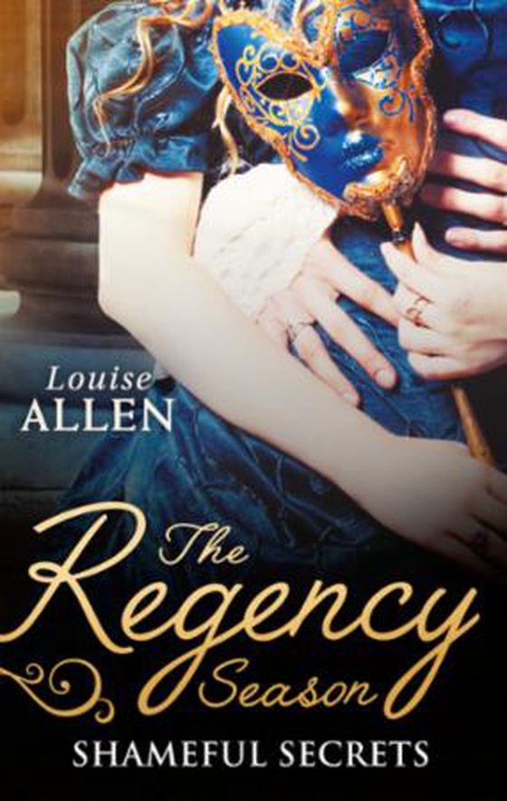 The Regency Season: Shameful Secrets - From Ruin to Riches / Scandal's Virgin (ebok) av Louise Allen