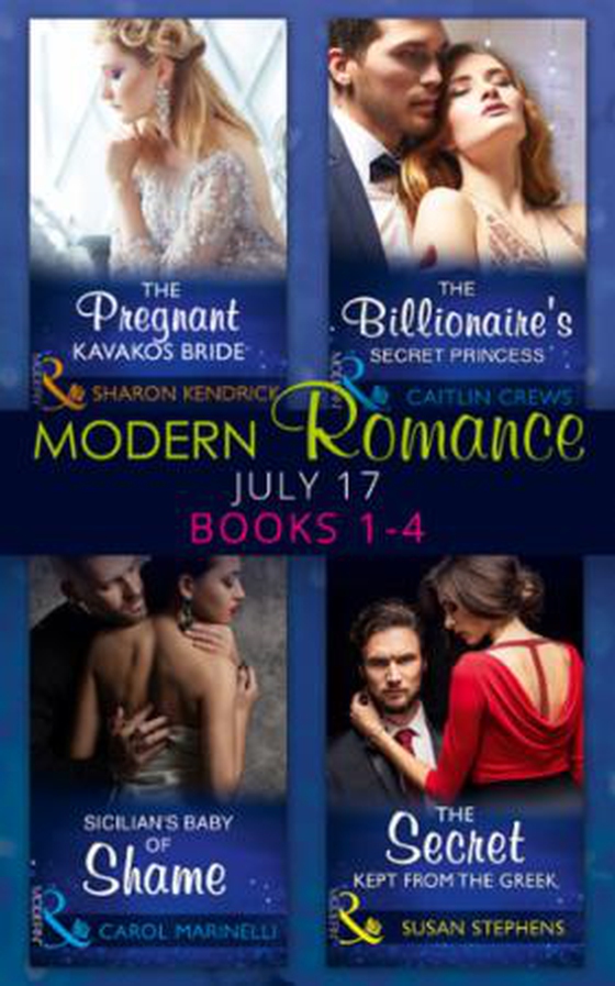Modern Romance Collection: July 2017 Books 1 - 4 - The Pregnant Kavakos Bride / The Billionaire's Secret Princess / Sicilian's Baby of Shame / The Secret Kept from the Greek (ebok) av Sharon Kendrick