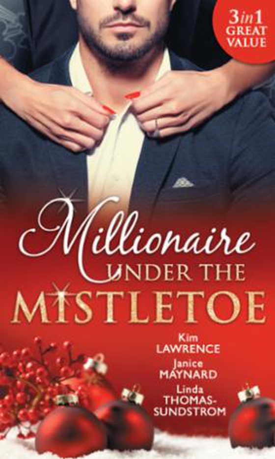 Millionaire Under The Mistletoe - The Playboy's Mistress / Christmas in the Billionaire's Bed / The Boss's Mistletoe Manoeuvres (ebok) av Kim Lawrence