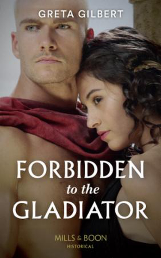 Forbidden To The Gladiator (ebok) av Greta Gilbert