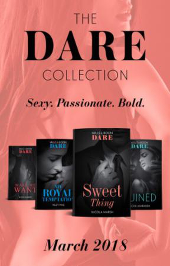 The Dare Collection: March 2018 - Sweet Thing / My Royal Temptation (Arrogant Heirs) / Make Me Want / Ruined (The Knights of Ruin) (ebok) av Nicola Marsh