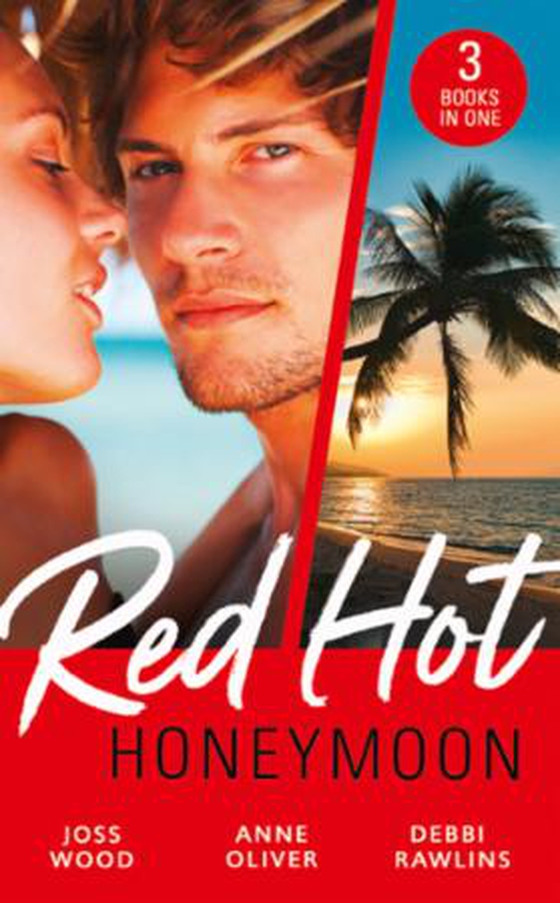 Red-Hot Honeymoon - The Honeymoon Arrangement / Marriage in Name Only? / The Honeymoon That Wasn't (ebok) av Joss Wood