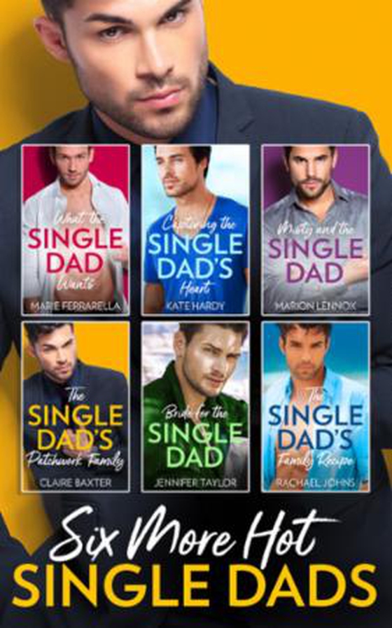 Six More Hot Single Dads! - What the Single Dad Wants... / Capturing the Single Dad's Heart / Misty and the Single Dad / The Single Dad's Patchwork Family / Bride for the Single Dad / The Single Dad's Family Recipe (ebok) av Marie Ferrarella
