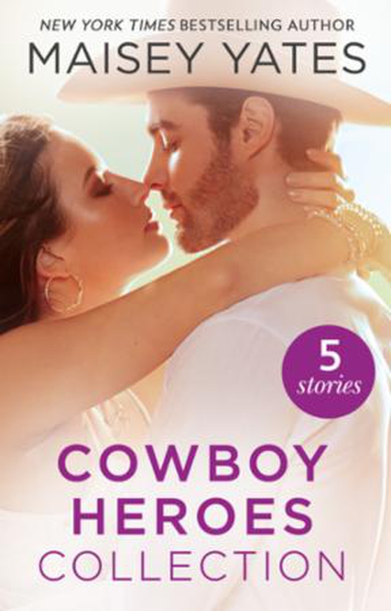 The Maisey Yates Collection : Cowboy Heroes - Take Me, Cowboy / Hold Me, Cowboy / Seduce Me, Cowboy / Claim Me, Cowboy / The Rancher's Baby (ebok) av Maisey Yates