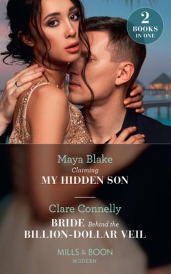 Claiming My Hidden Son / Bride Behind The Billion-Dollar Veil - Claiming My Hidden Son / Bride Behind the Billion-Dollar Veil (ebok) av Maya Blake
