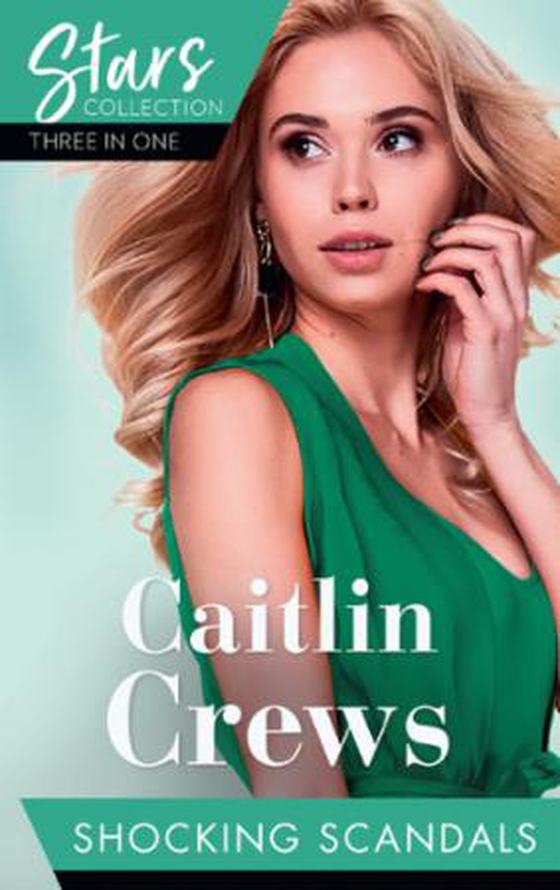 Mills & Boon Stars Collection: Shocking Scandals - Castelli's Virgin Widow / Expecting a Royal Scandal / The Guardian's Virgin Ward (ebok) av Caitlin Crews
