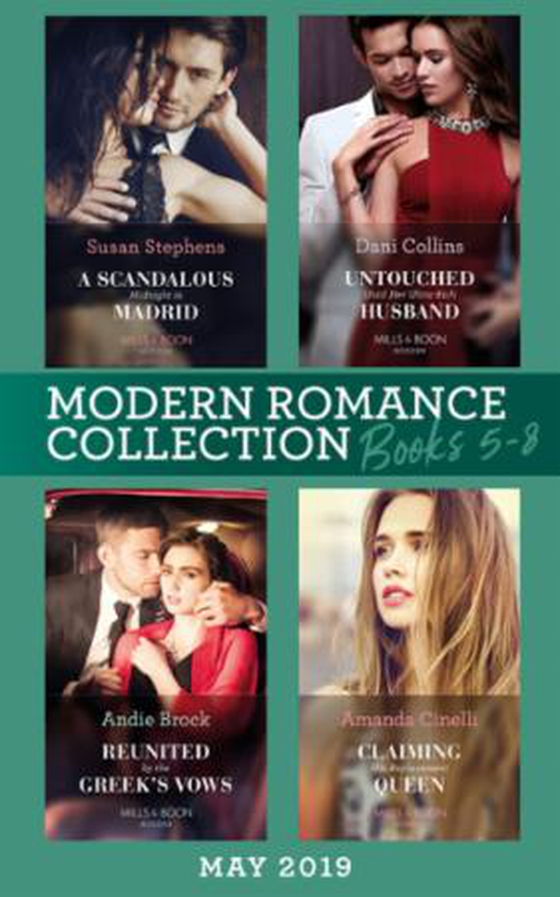 Modern Romance June 2019 Books 5-8 - Untouched Until Her Ultra-Rich Husband / A Scandalous Midnight in Madrid / Reunited by the Greek's Vows / Claiming His Replacement Queen (ebok) av Dani Collins