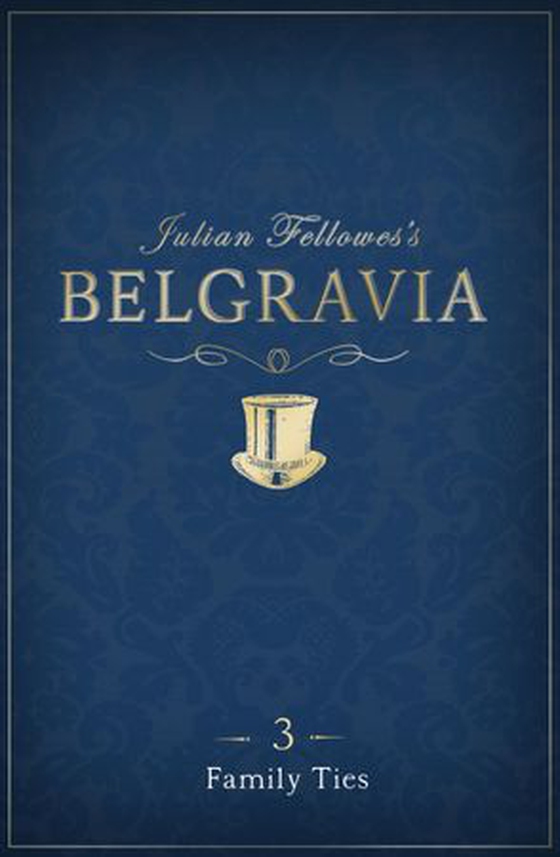 Julian Fellowes's Belgravia Episode 3: Family Ties