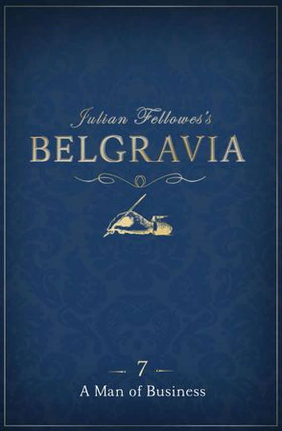 Julian Fellowes's Belgravia Episode 7: A Man of Business (ebok) av Julian Fellowes