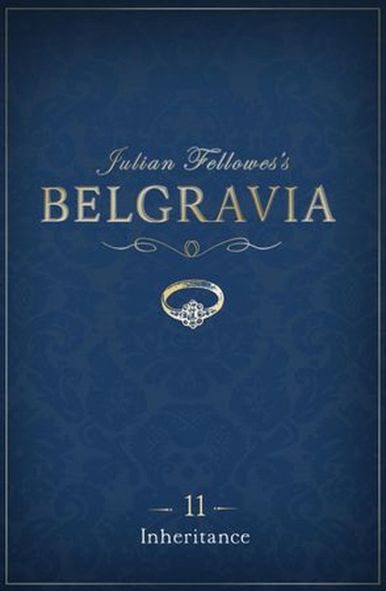 Julian Fellowes's Belgravia Episode 11: Inheritance