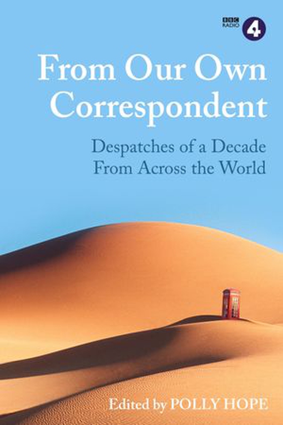 From Our Own Correspondent - Dispatches of a Decade from Across the World (ebok) av Polly Hope