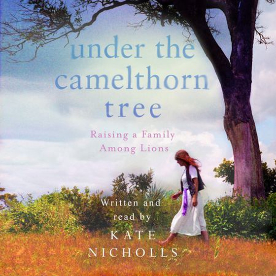 Under the Camelthorn Tree - The Impact of Trauma on One Family (lydbok) av Kate Nicholls
