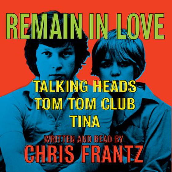 Remain in Love (lydbok) av Chris Frantz