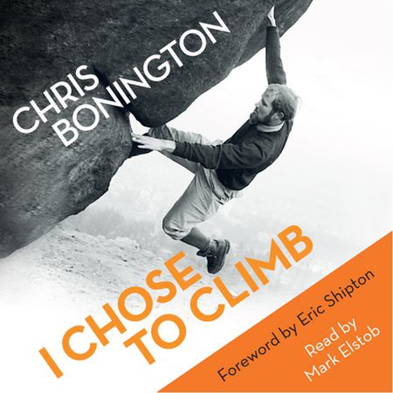 I Chose To Climb (lydbok) av Chris Bonington