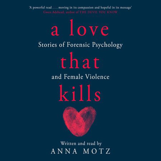 A Love That Kills - Stories of Forensic Psychology and Female Violence (lydbok) av Ukjent