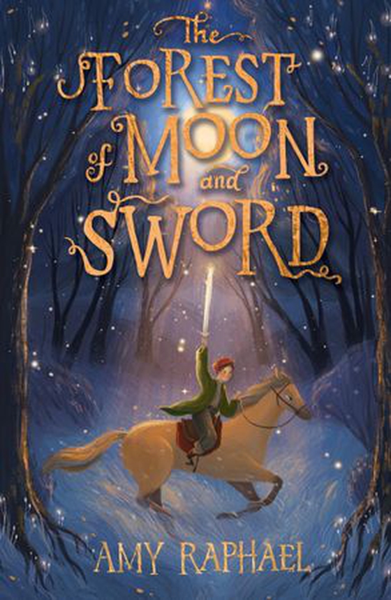 The Forest of Moon and Sword (ebok) av Amy Raphael