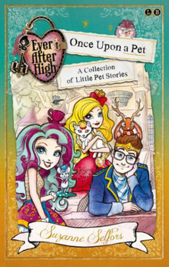 Ever After High: Once Upon a Pet - A School Story, A Collection of Little Pet Stories (ebok) av Suzanne Selfors