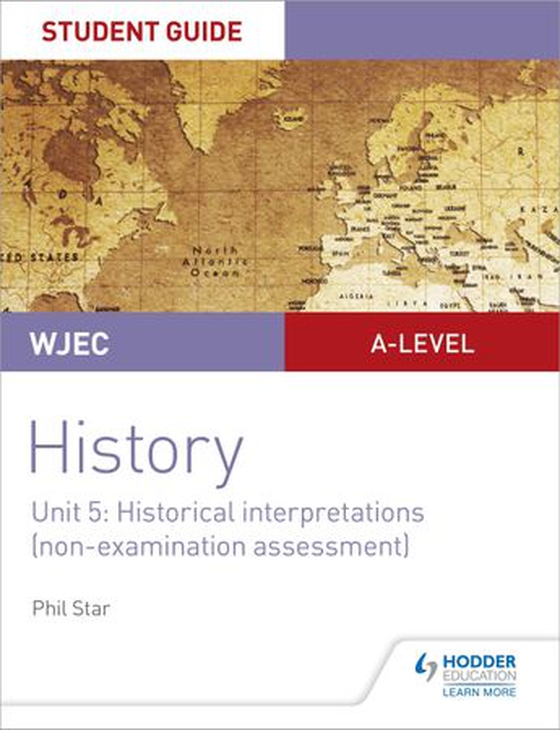 WJEC A-level History Student Guide Unit 5: Historical Interpretations (non-examination assessment) (ebok) av Phil Star