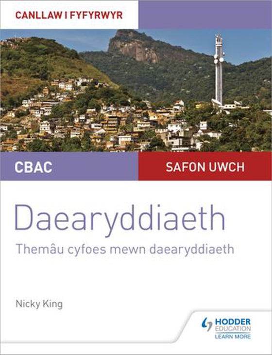 CBAC Safon Uwch Daearyddiaeth – Canllaw i Fyfyrwyr 6: Themâu Cyfoes mewn Daearyddiaeth (WJEC/Eduqas A-level Geography Student Guide 6: Contemporary Themes in Geography Welsh-language edition)